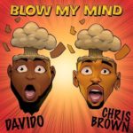 Blow My Mind by Davido & Chris Brown