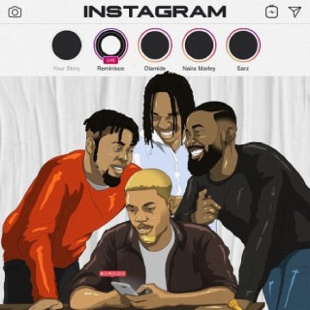 Reminisce Instagram ft Olamide Naira Marley Sarz