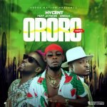 Hycent Ororo Remix ft Jaywon Erigga