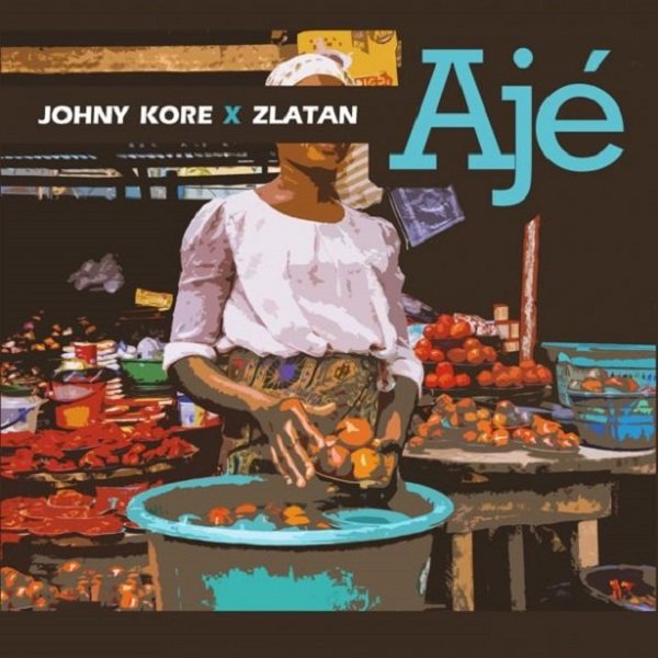 Johny Kore – Aje ft. Zlatan