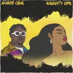 Wande Coal Naughty Girl