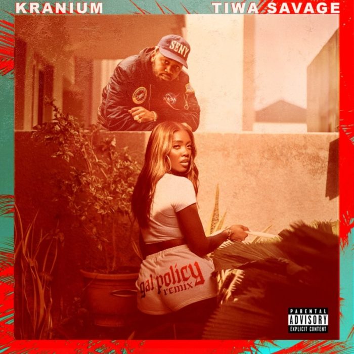 gal policy remix by kranium and tiwa savage