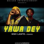 Knii Lante Yawa Dey Ft Fameye