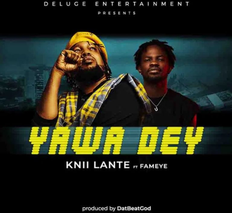 Knii Lante Yawa Dey Ft Fameye