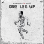 Blaq Jerzee Ft Tekno – One Leg Up