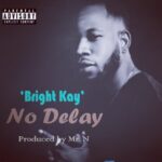 Bright Kay – No Delay