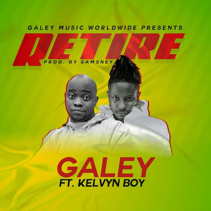 Galey Ft. Kelvyn Boy – Retire