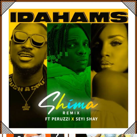 Idahams ft Peruzzi Seyi Shay – Shima Remix