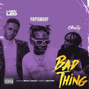 Larry Leo Ft Papisnoop Bally Bad Thing 1