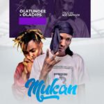 Olatunde Ft Oladips – Mukan