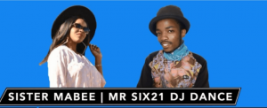 Sister Mabee x Mr Six21 DJ Dance – Maikutlo 300x122 1