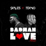 Skales ft Tekno – Badman Love Remix