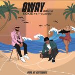 Sokid Ft. T Classic – Away Remix