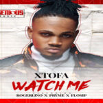 Xtofa – Watch Me ft Roger Lino X Pryme X Flosip