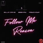 Zilla Oaks ft PsychoYP Eeskay Follow Me Reason 768x768 1