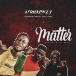 4trickenzy Ft. Diamond Jimma x Zinoleesky – Matter