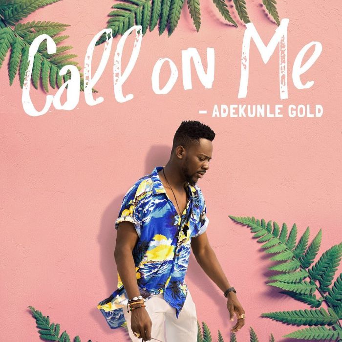 Adekunle Gold – Call On Me