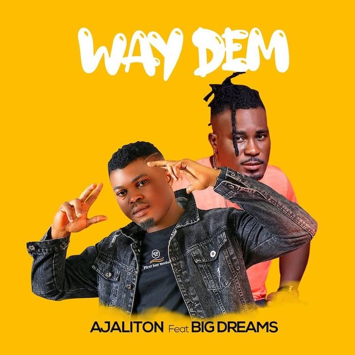 Ajaliton Ft. Big Dreams – Way Dem