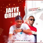 Chizzy Dave Ft. Loco De La Cruz – Jaiye Orimi