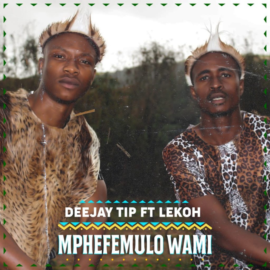 Deejay Tip ft Lekoh – Mphefmulo Wami