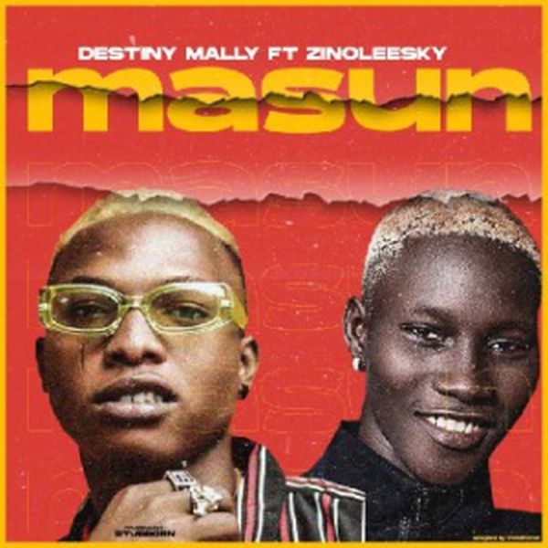 Destiny Mally Ft. Zinoleesky Masun