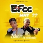 2Short Ft. Zinoleesky – EFCC Why?