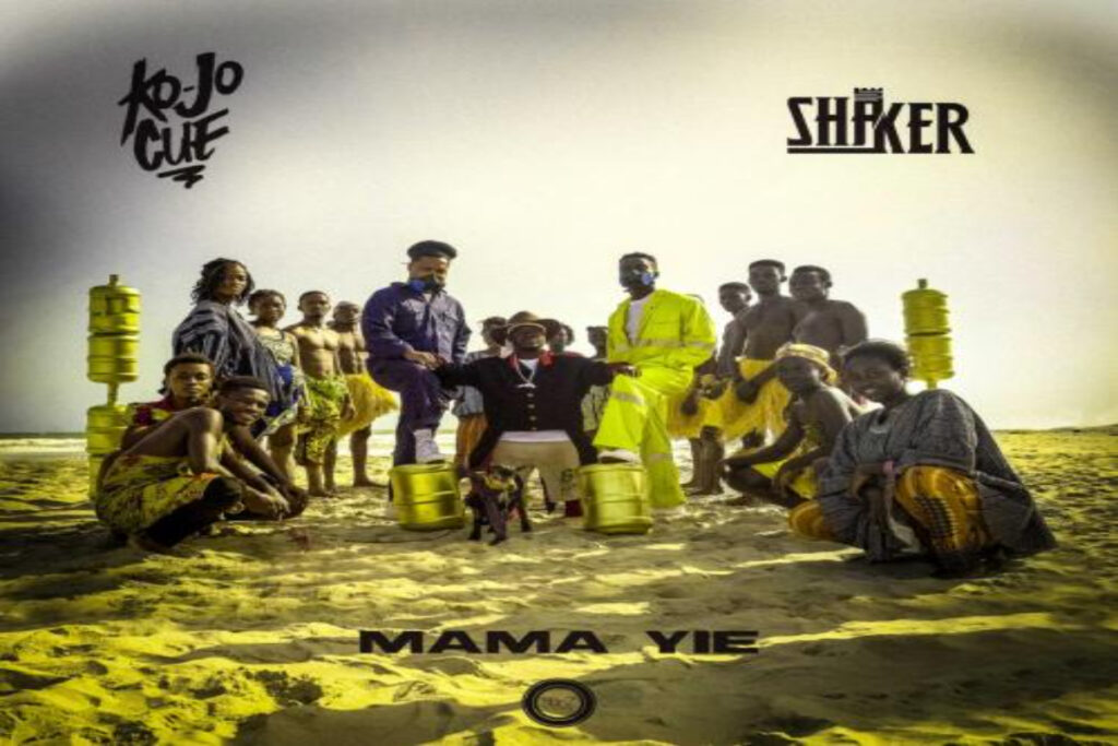 KoJo Cue – Mama Yie ft Shaker