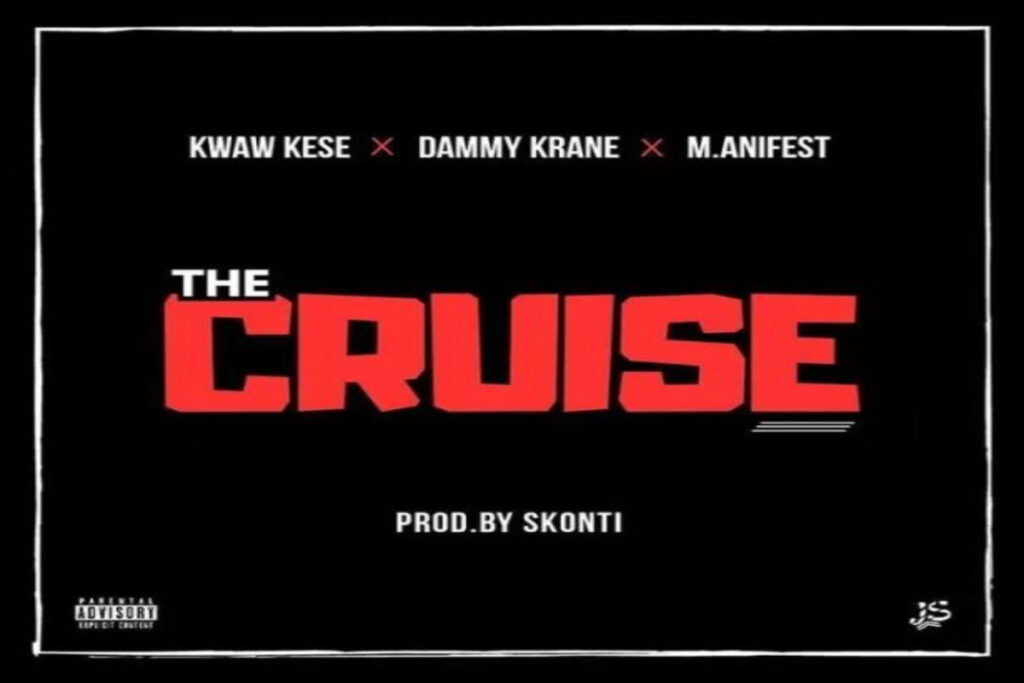 Kwaw Kese – The Cruise ft M.anifest X Dammy Krane