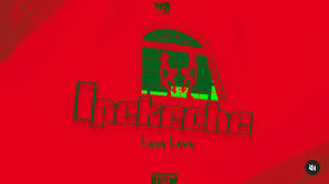 Lava Lava – Ipekeche