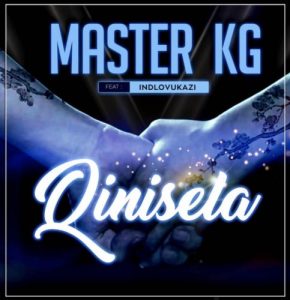 Master KG – Qinisela ft. Indlovukazi