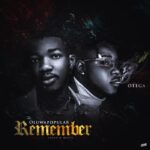 Oluwapopular Ft. Otega – Remember