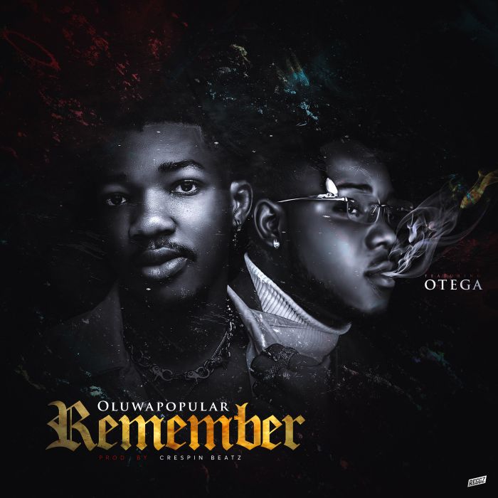 Oluwapopular Ft. Otega – Remember