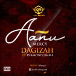 Dagizah – “Aanu” (Mercy) ft. Diamond Jimma