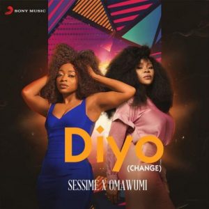 Sessime Ft Omawumi – Diyo Change