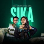 Sista Afia Ft Kweku Flick – Sika