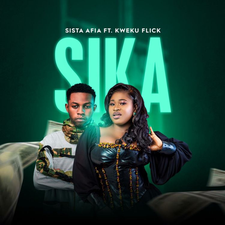 Sista Afia Ft Kweku Flick – Sika