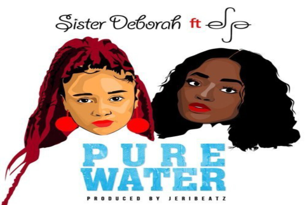 Sister Deborah – Pure Water ft Efya