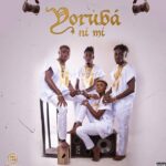 Street Billlionaires Ft. Gbafun x Ijay x Candy Bleakz x Lemon Adisa – Yoruba Ni Mi