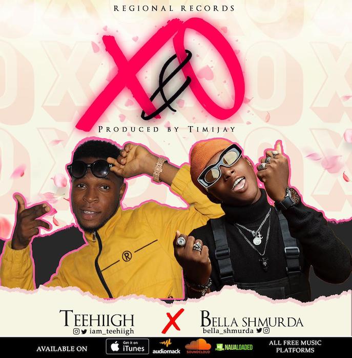 Teehiigh – X O Ft. Bella Shmurda