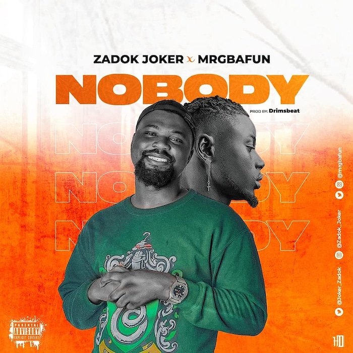 Zadok Joker Ft. Mr Gbafun – Nobody