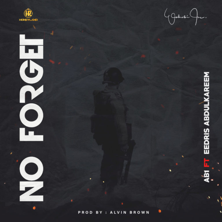 AB1 ft Eedris Abdulkareem – No Forget