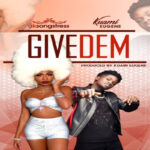 AK Songstress ft Kuami Eugene – Give Dem