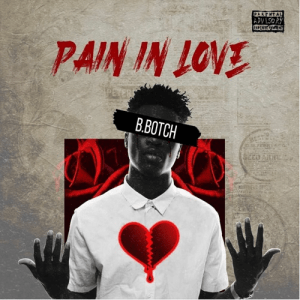 B.Botch – Pain In Love Ft Efya