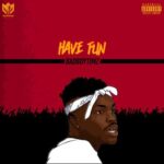 Bad Boy Timz – Have Fun