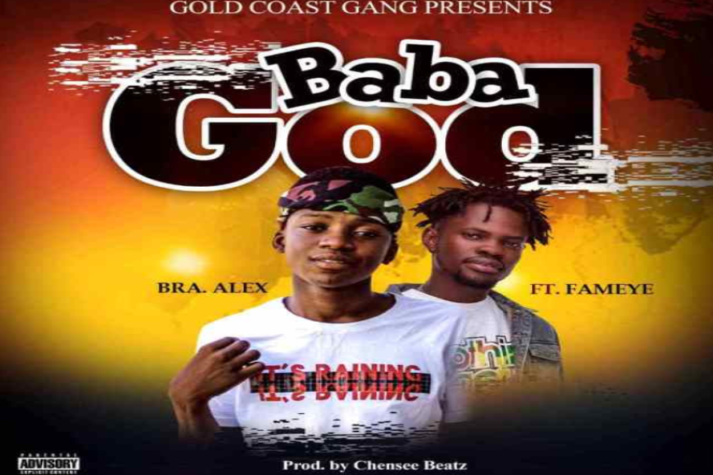 Bra Alex ft Fameye – Baba God