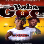 Bra Alex ft Fameye – Baba God