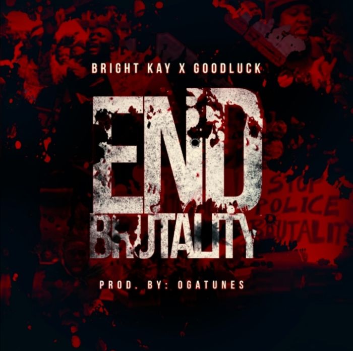 Bright Kay x Goodluck End Brutality