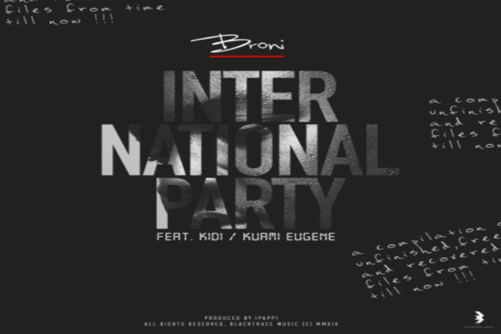 Broni ft Kuami Eugene X KiDi – International Party