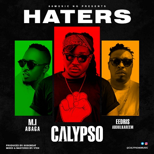 Calypso ft. Eedris Abdulkareem M.I Abaga – Haters