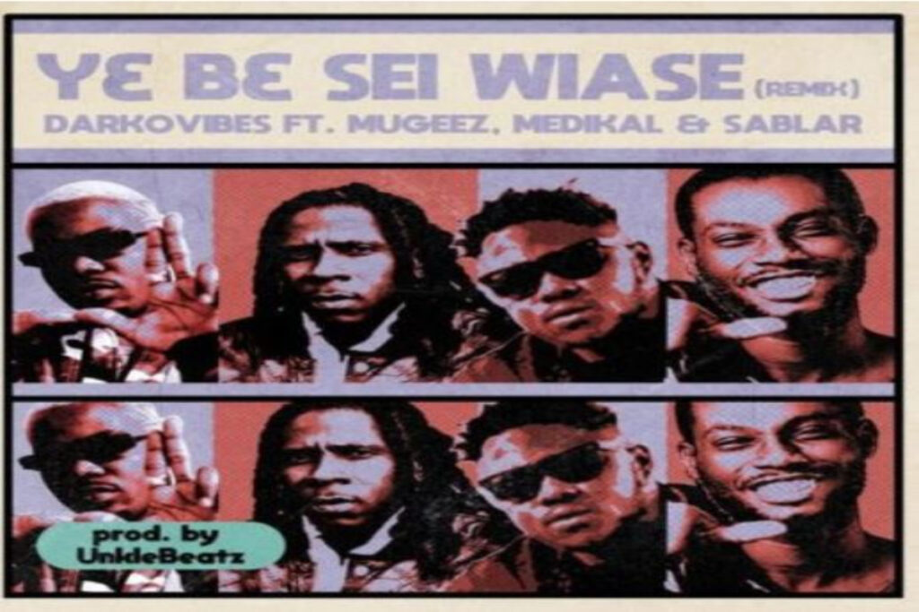 Darkovibes ft Mugeez X Sablar X Medikal – Y3 B3 Sei Wiase Remix